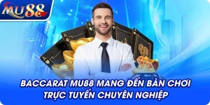baccarat mu88 mang den ban choi truc tuyen chuyen nghiep 1x