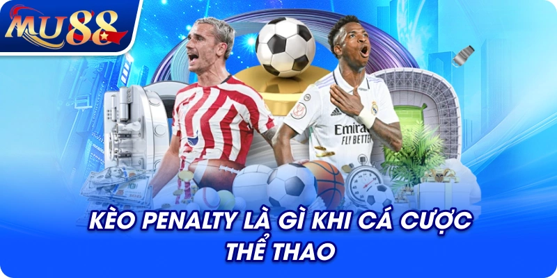 Kèo Penalty là gì? khi cá cược thể thao