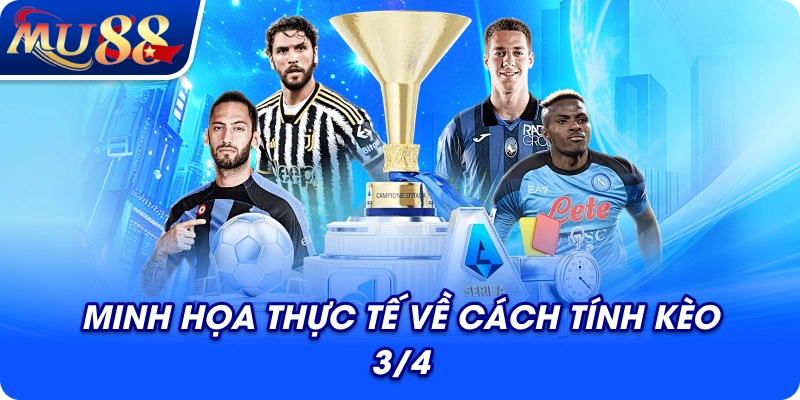 Minh họa thực tế về cách tính kèo 3/4